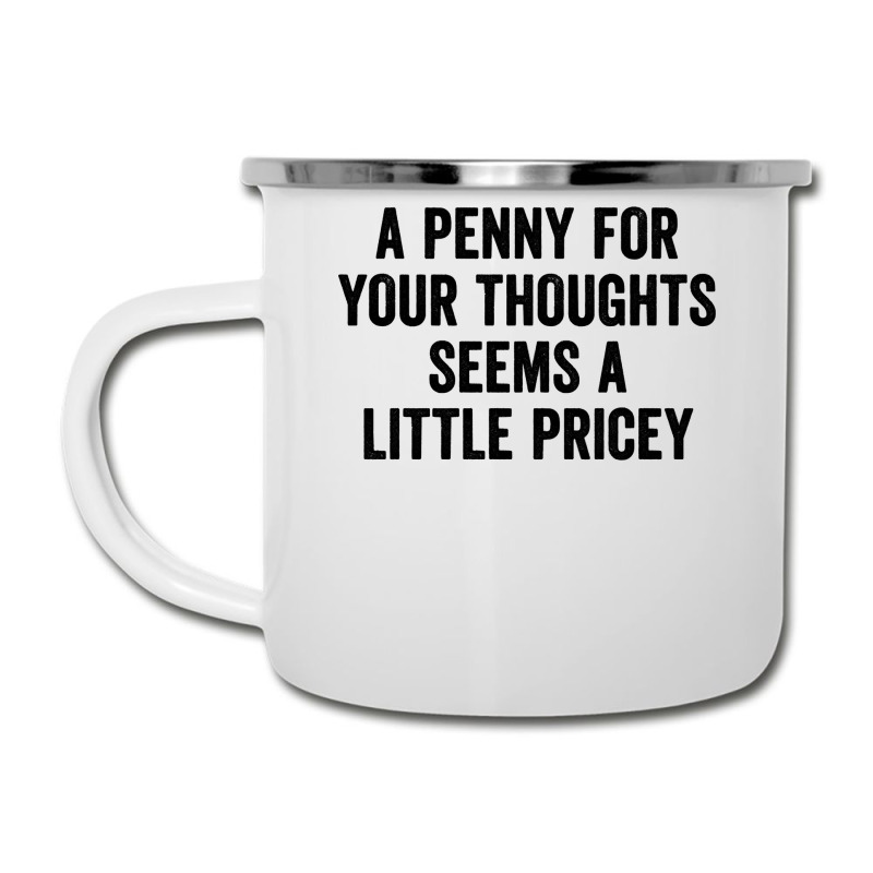 A Penny For Your Thoughts Seems A Little Pricey Long Sleeve T Shirt Camper Cup | Artistshot