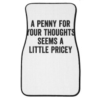 A Penny For Your Thoughts Seems A Little Pricey Long Sleeve T Shirt Front Car Mat | Artistshot