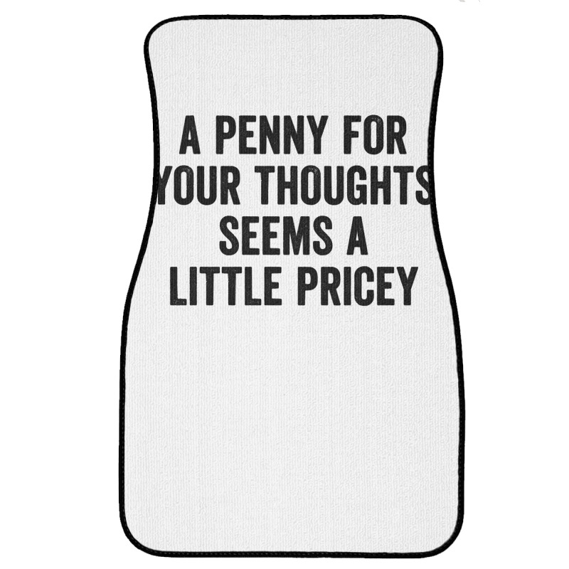 A Penny For Your Thoughts Seems A Little Pricey Long Sleeve T Shirt Front Car Mat | Artistshot