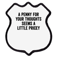 A Penny For Your Thoughts Seems A Little Pricey Long Sleeve T Shirt Shield Patch | Artistshot