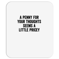 A Penny For Your Thoughts Seems A Little Pricey Long Sleeve T Shirt Mousepad | Artistshot