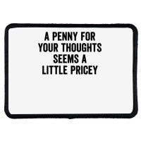 A Penny For Your Thoughts Seems A Little Pricey Long Sleeve T Shirt Rectangle Patch | Artistshot