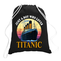 Ship Just A Boy Who Loves Titanic Boat Drawstring Bags | Artistshot