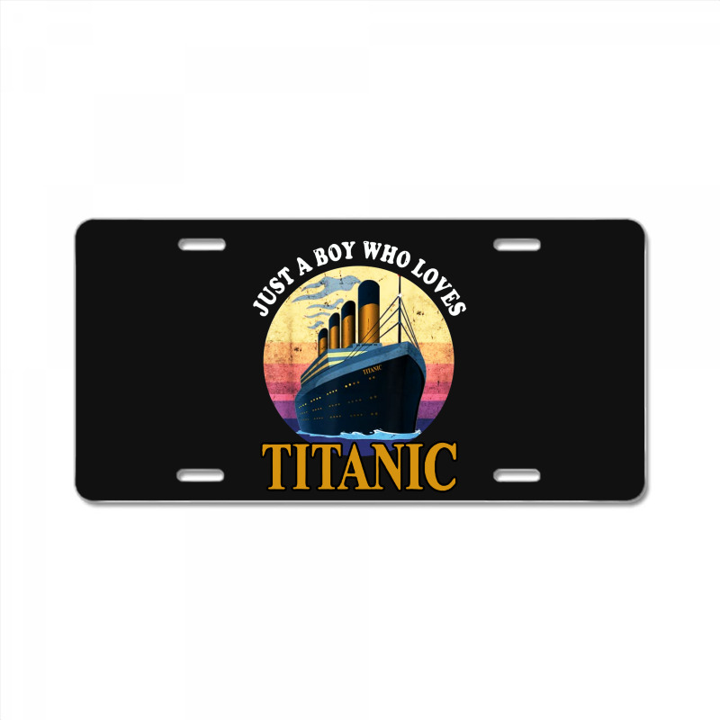 Ship Just A Boy Who Loves Titanic Boat License Plate | Artistshot