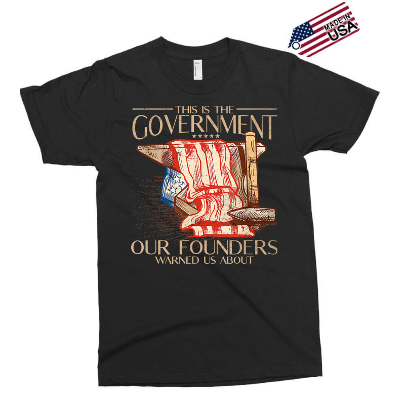 America This Is The Government Our Founders Warned Us About T Shirt Exclusive T-shirt | Artistshot