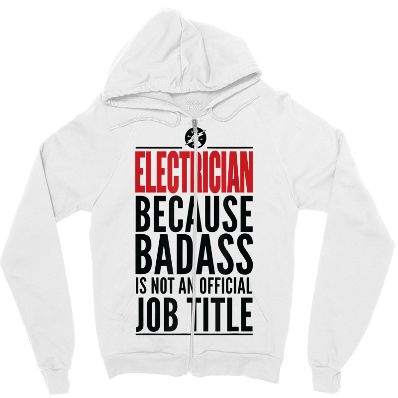 Electrician Because Badass Is Not A Title Electronics Solder T Shirt Zipper Hoodie | Artistshot