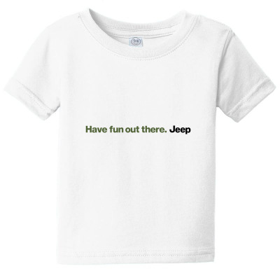 Have Fun Out There Jeep Baby Tee Designed By Addisonkresnas