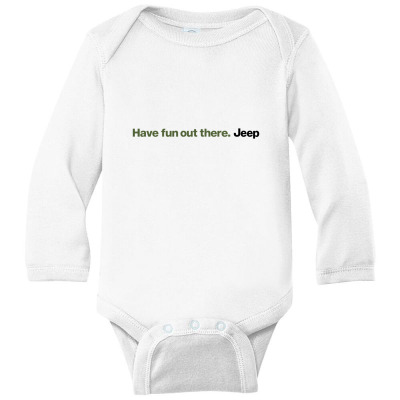 Have Fun Out There Jeep Long Sleeve Baby Bodysuit Designed By Addisonkresnas