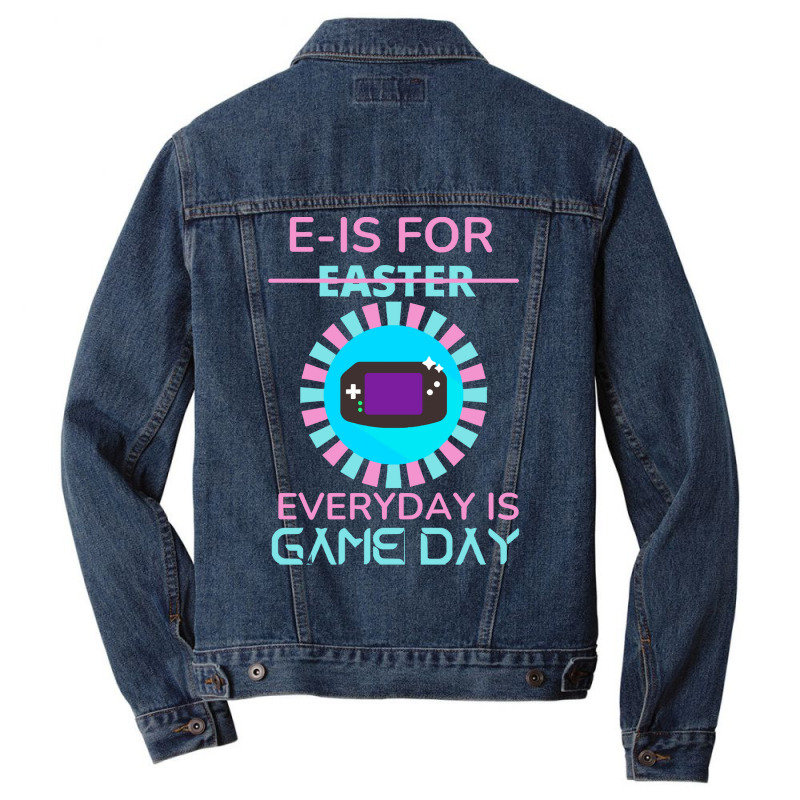 E Is For Easter Everyday Is Game Day T  Shirt E Is For Easter Everyday Men Denim Jacket | Artistshot