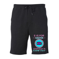 E Is For Easter Everyday Is Game Day T  Shirt E Is For Easter Everyday Fleece Short | Artistshot