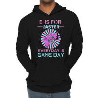 E Is For Easter Everyday Is Game Day T  Shirt E Is For Easter Everyday Lightweight Hoodie | Artistshot