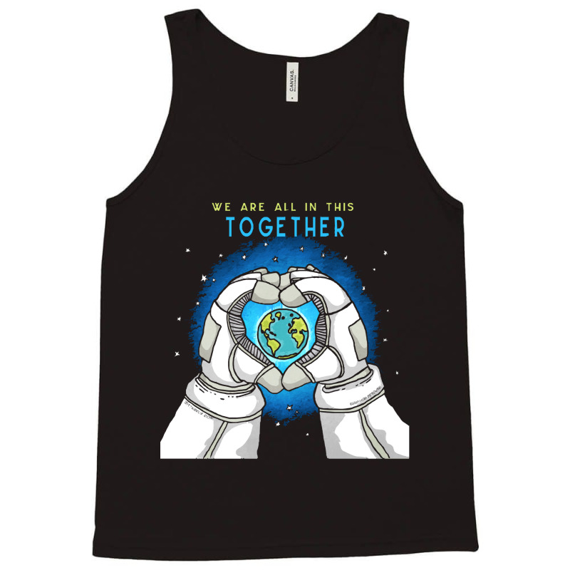 Earth Day T  Shirt We Are All In This Together   Earth Astronaut T  Sh Tank Top | Artistshot