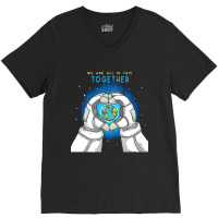 Earth Day T  Shirt We Are All In This Together   Earth Astronaut T  Sh V-neck Tee | Artistshot