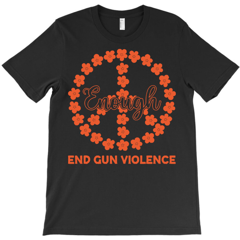 End Gun Violence T  Shirt Enough End Gun Violence Floral Peace Symbol T-shirt | Artistshot