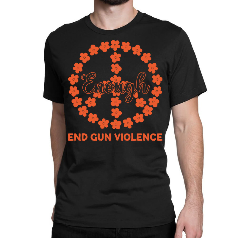 End Gun Violence T  Shirt Enough End Gun Violence Floral Peace Symbol Classic T-shirt | Artistshot