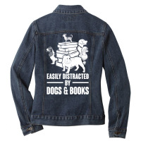 Dogs And Books T  Shirt Easily Distracted By Dogs And Books Funny T  S Ladies Denim Jacket | Artistshot