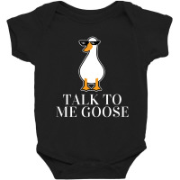 Talk To Me Goose Baby Bodysuit | Artistshot