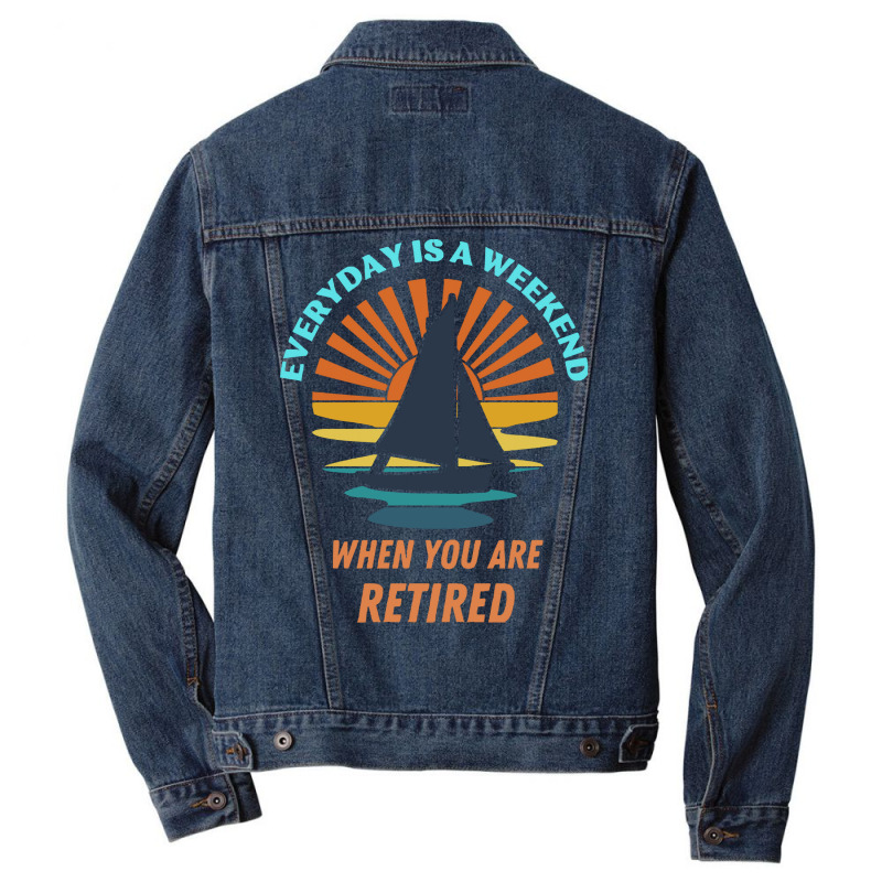 Everyday Is A Weekend When You Are Reti T  Shirteveryday Is A Weekend Men Denim Jacket | Artistshot