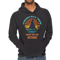 Everyday Is A Weekend When You Are Reti T  Shirteveryday Is A Weekend Vintage Hoodie | Artistshot