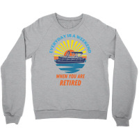 Everyday Is A Weekend When You Are Reti T  Shirteveryday Is A Weekend Crewneck Sweatshirt | Artistshot