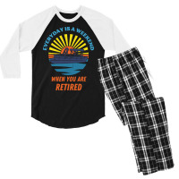 Everyday Is A Weekend When You Are Reti T  Shirteveryday Is A Weekend Men's 3/4 Sleeve Pajama Set | Artistshot