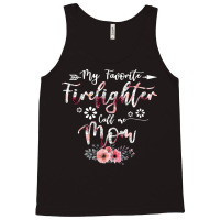 Family Cute Fathers Day 2022 Gift T  Shirt My Favorite Firefighter Cal Tank Top | Artistshot