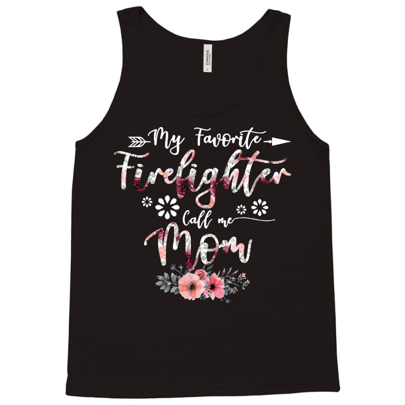 Family Cute Fathers Day 2022 Gift T  Shirt My Favorite Firefighter Cal Tank Top | Artistshot