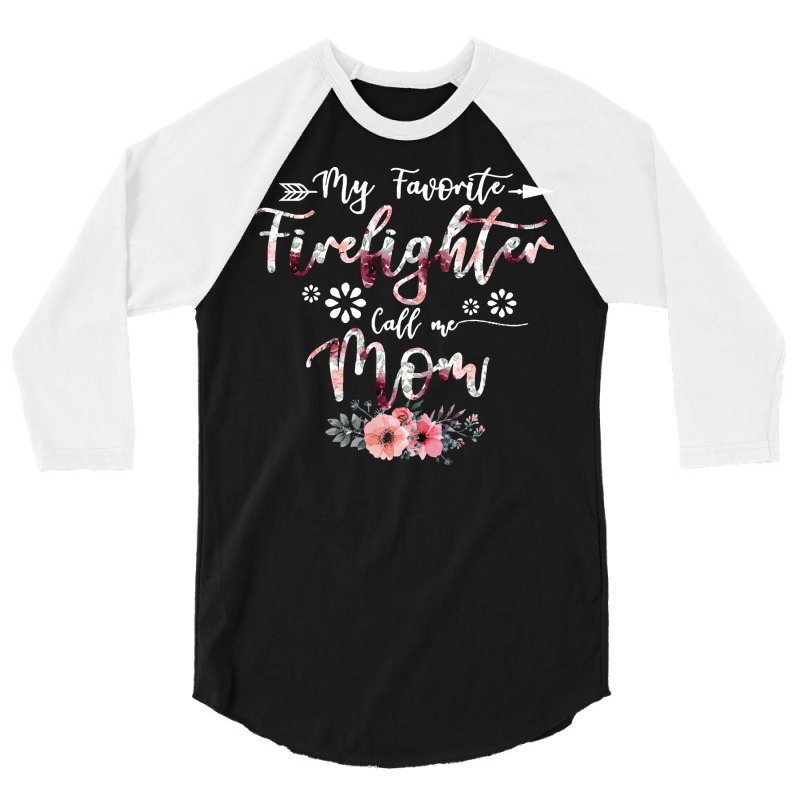 Family Cute Fathers Day 2022 Gift T  Shirt My Favorite Firefighter Cal 3/4 Sleeve Shirt | Artistshot