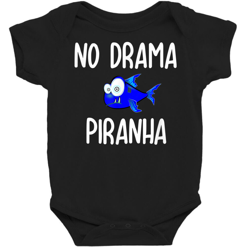 Funny No Drama Piranha Joke Sarcastic Family T Shirt Baby Bodysuit | Artistshot