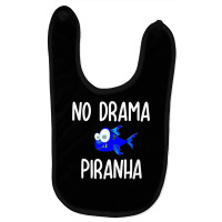 Funny No Drama Piranha Joke Sarcastic Family T Shirt Baby Bibs | Artistshot