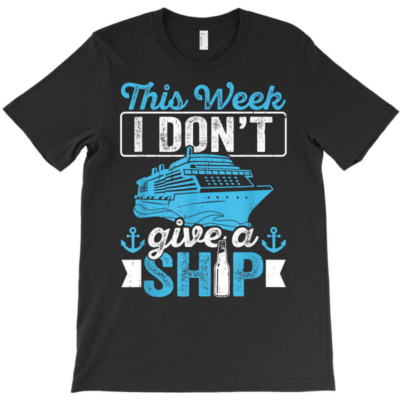 Cruise Ship Tourist Don't Give A Ship Cruise Passenger T Shirt T-shirt | Artistshot