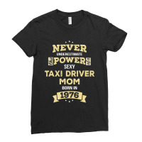 Never Underestimate Taxi Driver Mom Born In 1976 Ladies Fitted T-shirt | Artistshot