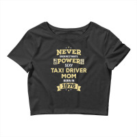 Never Underestimate Taxi Driver Mom Born In 1976 Crop Top | Artistshot