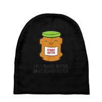 I Put Peanut Butter On My Peanut Butter T Shirt Baby Beanies | Artistshot