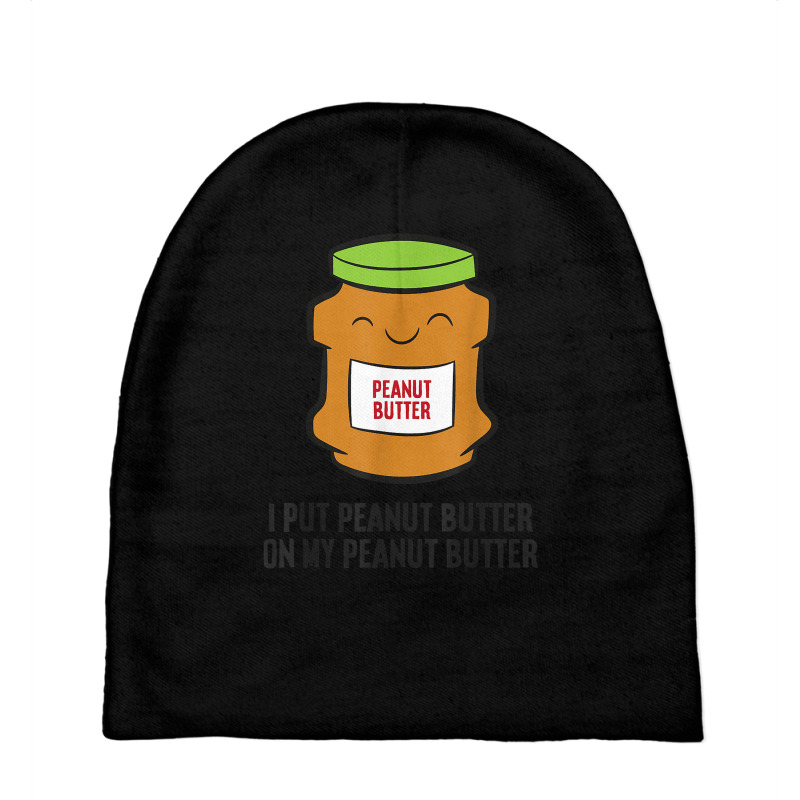 I Put Peanut Butter On My Peanut Butter T Shirt Baby Beanies | Artistshot