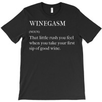 Winegasm Definition Vintner Winemaker And Wine Lover T Shirt T-shirt | Artistshot