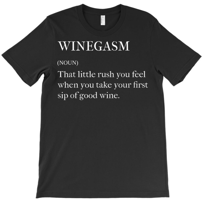 Winegasm Definition Vintner Winemaker And Wine Lover T Shirt T-shirt | Artistshot