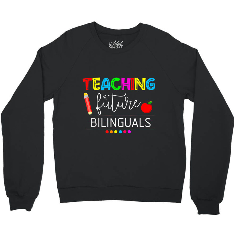 Teaching Future Bilinguals Spanish Teachers Back To School Crewneck Sweatshirt by MadisonDesign | Artistshot