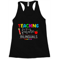 Teaching Future Bilinguals Spanish Teachers Back To School Racerback Tank | Artistshot