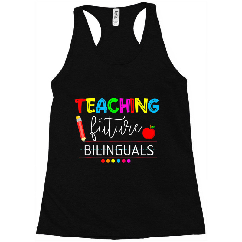 Teaching Future Bilinguals Spanish Teachers Back To School Racerback Tank by MadisonDesign | Artistshot