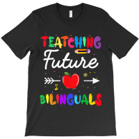 Teaching Future Bilinguals Spanish Teachers Back To School T-shirt | Artistshot