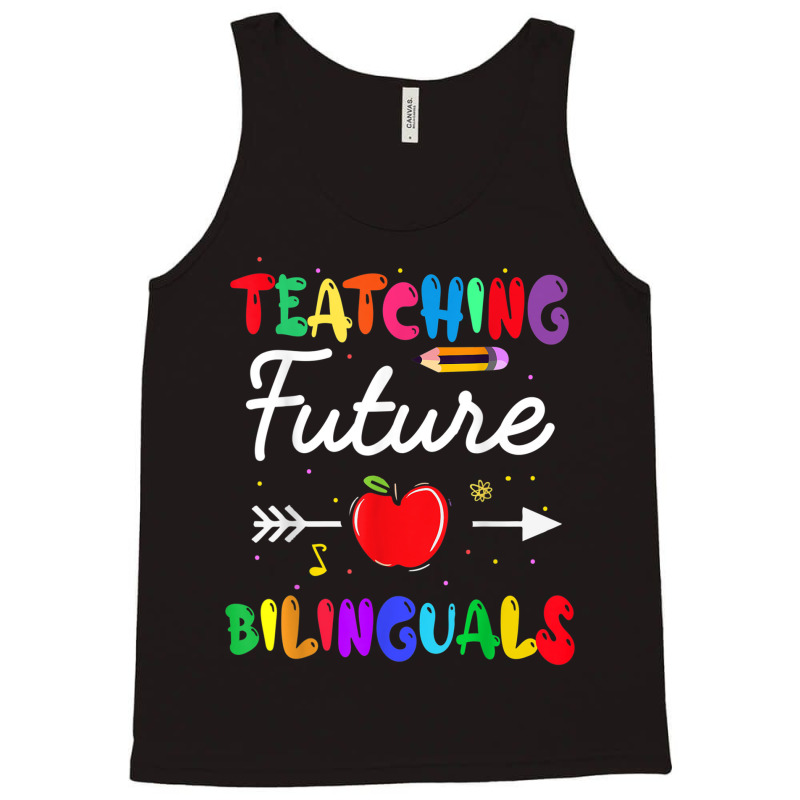 Teaching Future Bilinguals Spanish Teachers Back To School Tank Top by MadisonDesign | Artistshot