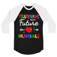 Teaching Future Bilinguals Spanish Teachers Back To School 3/4 Sleeve Shirt | Artistshot