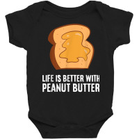 Peanut Butter Lover Life Is Better With Peanut Butter T Shirt Baby Bodysuit | Artistshot