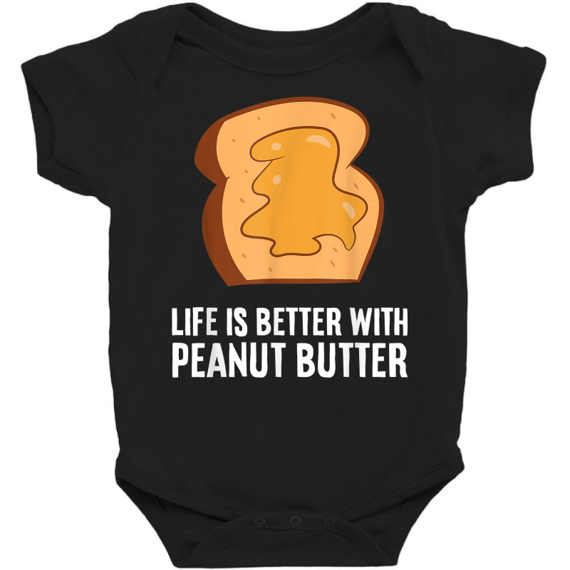 Peanut Butter Lover Life Is Better With Peanut Butter T Shirt Baby Bodysuit | Artistshot