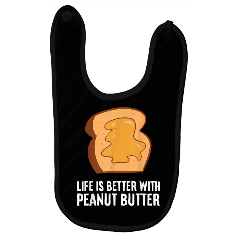 Peanut Butter Lover Life Is Better With Peanut Butter T Shirt Baby Bibs | Artistshot