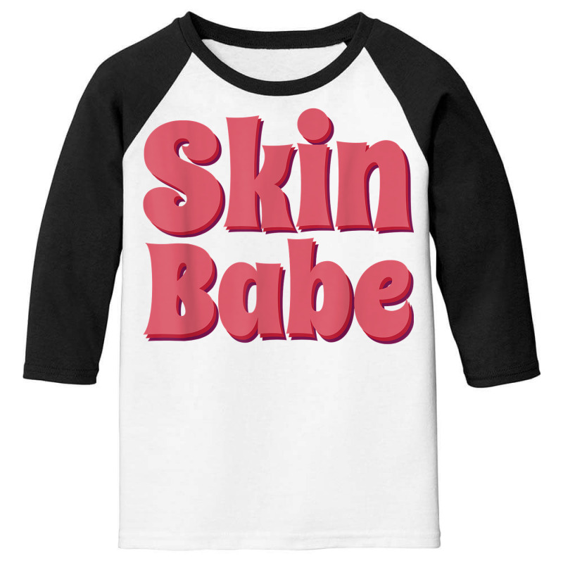 Skin Babe Skin Esthetician Skincare Dermatology T Shirt Youth 3/4 Sleeve | Artistshot