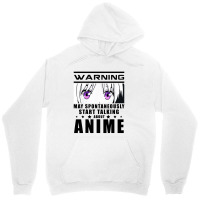 Warning May Spontaneously Start Talking About Anime Unisex Hoodie | Artistshot