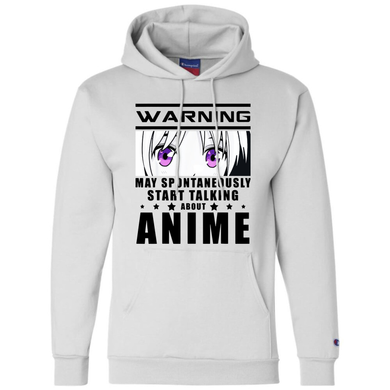 Warning May Spontaneously Start Talking About Anime Champion Hoodie | Artistshot