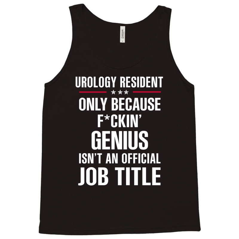 Gift For F Ckin' Genius Urology Resident Tank Top by thanchashop | Artistshot